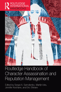 Taylor & Francis Group — Routledge Handbook of Character Assassination and Reputation Management