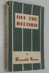 Ronald A. Knox — Off the Record