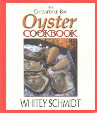 Whitey Schmidt — The Chesapeake Bay Oyster Cookbook