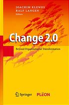 Paul J. Kohtes (auth.), Professor Dr. Joachim Klewes, Ralf Langen (eds.) — Change 2.0: Beyond Organisational Transformation