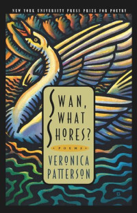 Veronica Lee Patterson — Swan, What Shores?