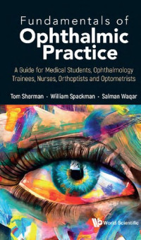 Thomas Sherman, William Spackman, Salman Waqar — Fundamentals of Ophthalmic Practice: A Guide for Medical Students, Ophthalmology Trainees, Nurses, Orthoptists and Optometrists