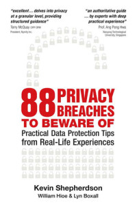 Kevin Shepherdson; William Hioe; Lyn Boxall — 88 Privacy Breaches to Beware Of: Practical Data Protection Tips from Real-Life Experiences