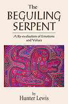 Hunter Lewis — The beguiling serpent : a re-evaluation of emotions and values