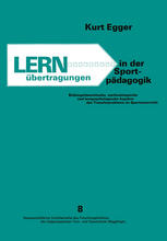 Kurt Egger (auth.) — Lernübertragungen in der Sportpädagogik: Bildungstheoretische, methodologische und lernpsychologische Aspekte des Transfer Problems im Sportunterricht