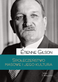 Étienne Gilson — Społeczeństwo masowe i jego kultura