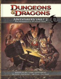 Schaefer, Peter; Bernstein, Eytan; Bonner, Logan; Heinsoo, Rob — Adventurer's vault 2: arms and equipment for all classes: roleplaying game supplement