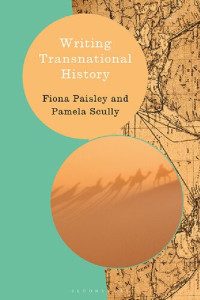 Fiona Paisley; and Pamela Scully — Writing Transnational History
