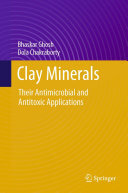 Bhaskar Ghosh; Dola Chakraborty — Clay Minerals: Their Antimicrobial and Antitoxic Applications