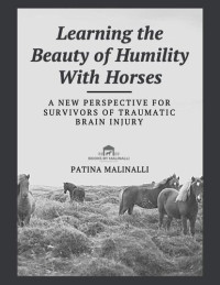 Patina Malinalli — Learning the Beauty of Humility With Horses