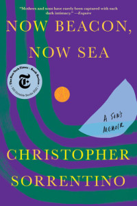 Christopher Sorrentino — Now Beacon, Now Sea: A Son's Memoir
