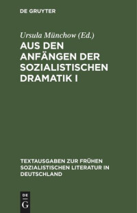 Ursula Münchow (editor) — Aus den Anfängen der sozialistischen Dramatik I
