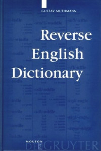 Gustav Muthmann — Reverse English Dictionary: Based on Phonological and Morphological Principles