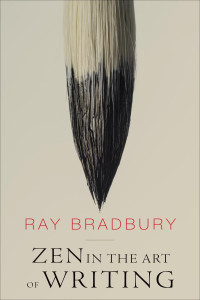 Ray Bradbury — Zen in the Art of Writing