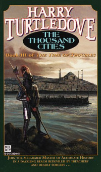 Harry Turtledove — The Thousand Cities - Time of Troubles, Book 3