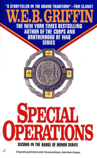 W.E.B. Griffin — Special Operations - Badge of Honor, Book 2