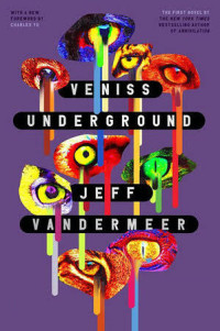 Jeff VanderMeer — Veniss Underground