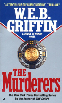 W.E.B. Griffin — The Murderers - Badge of Honor, Book 6