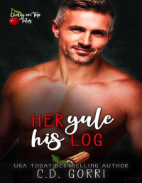 C.D. Gorri — Her Yule His Log : A Steamy Short Contemporary Romance (Cherry On Top Tales Book 1)