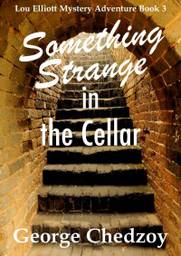 George Chedzoy — Lou Elliott 03: Something Strange in the Cellar