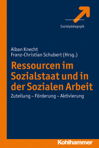 Knecht, Alban.;Schubert, Franz-Christian.; & Franz-Christian Schubert — Ressourcen im Sozialstaat und in der Sozialen Arbeit