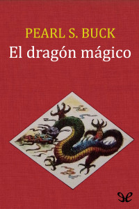 Pearl S. Buck — El dragón mágico