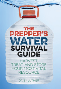 Daisy Luther — The Prepper's Water Survival Guide