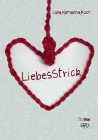 Koch, Julia Katharina — LiebesStrick