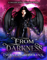 Imani L. Hawkins — From Darkness: Fallen Into Shadows Book One