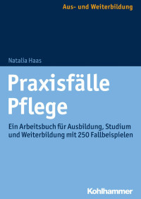 Natalia Haas — Praxisfälle Pflege