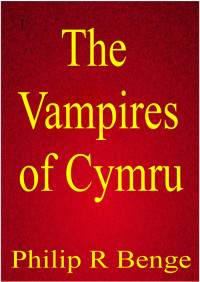 Philip R Benge — The Vampires of Cymru