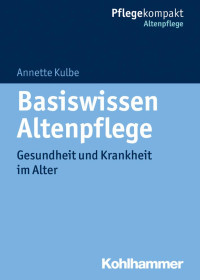 Annette Kulbe — Basiswissen Altenpflege