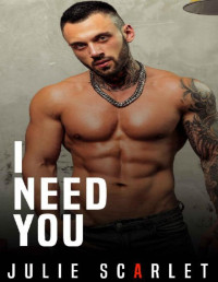 Julie Scarlet [Scarlet, Julie] — I Need You (Alphas Love Big Curves Book 5)