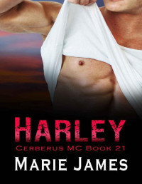 Marie James — Harley (Cerberus MC Book 21)