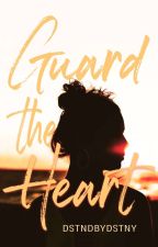 DestinedbyDestiny — Guard the Heart