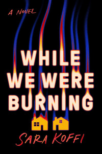 Sara Koffi — While We Were Burning