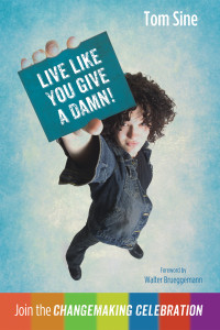 Tom Sine; — Live Like You Give a Damn!