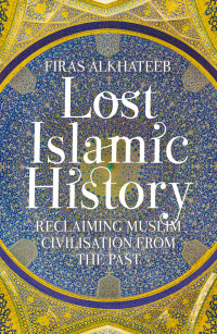 Firas Alkhateeb — Lost Islamic History