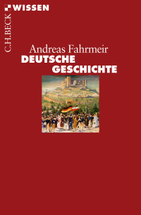 Andreas Fahrmeir; — Deutsche Geschichte