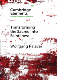 Wolfgang Palaver — Transforming the Sacred into Saintliness