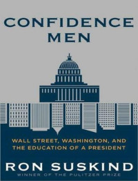 Ron Suskind — Confidence Men: Wall Street, Washington, and the Education of a President