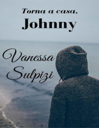 Vanessa Sulpizi — Torna a casa, Johnny! (Italian Edition)