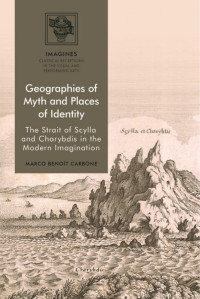 Marco Benoît Carbone — Geographies of Myth and Places of Identity: The Strait of Scylla and Charybdis in the Modern Imagination