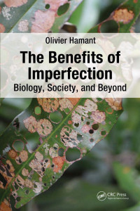 Olivier Hamant — The Benefits of Imperfection; Biology, Society, and Beyond