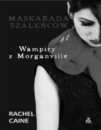 CAINE RACHEL — Wampiry z Morganville #4 Maskarada szalencow