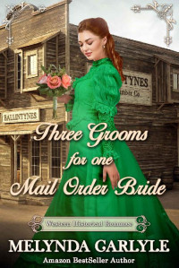 Melynda Carlyle — Three Grooms For One Mail Order Bride