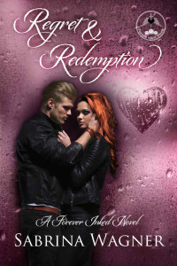 Wagner, Sabrina — Regret and Redemption: An Opposites Attract, Single Mom Romance (Forever Inked Novels Book 4)