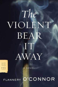 Flannery O'Connor — The Violent Bear It Away