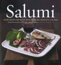 Joyce Goldstein, John Piccetti, Francois Vecchio — Salumi : Savory Recipes and Serving Ideas for Salame, Proscuitto, and More