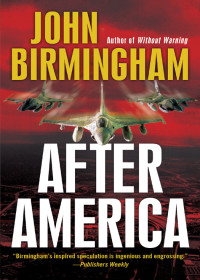 John Birmingham — After America